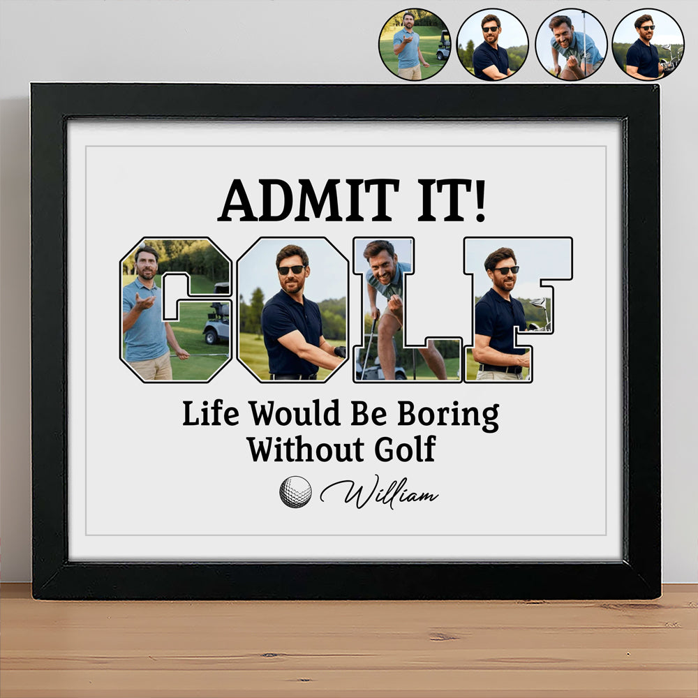 Custom Photo Life Would Be Boring Without Golf Picture Frame TH10 898133