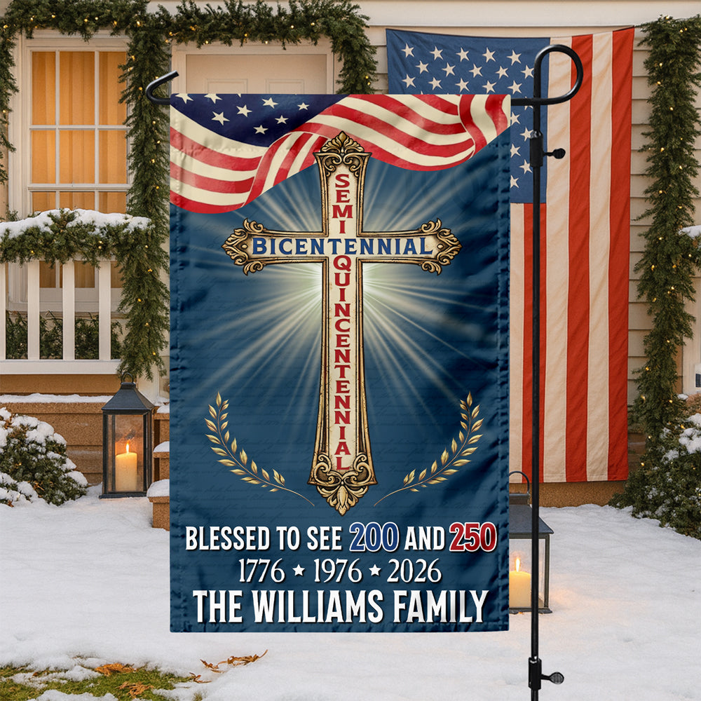 Custom Family Name Blessed to See 200 & 250 Years Bicentennial Semiquincentennial Christian Garden Flag HO82 901936