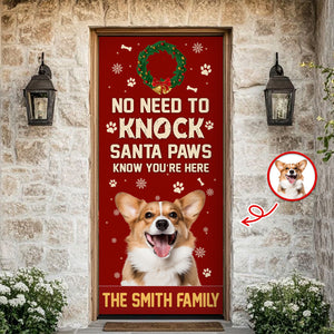 Custom Photo No Need To Knock Santa Paw Know You're Here - Personalized Door Cover CH07 896854