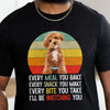 Custom Photo Every Snack You Make Funny Dark Shirt For Dog Lovers HO82 894234