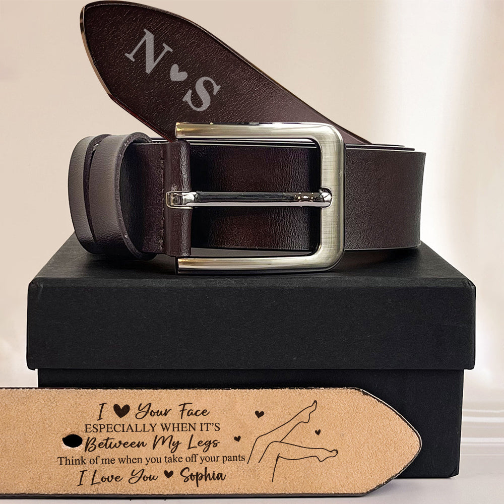 I Love Your Face Especially When It's Between My Legs - Personalized Belt Naughty Valentine Gift CH07 910102