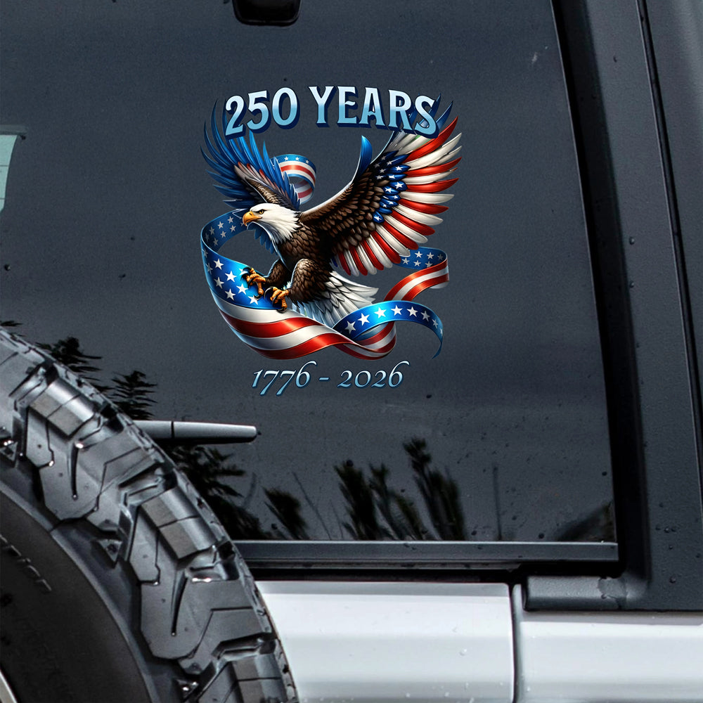 250 Years Of Freedom, American Flag Eagle 1776-2026 Car Window Decal Sticker HO82 900974