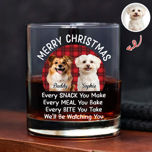Custom Christmas Dog Photo Every Snack You Make Whiskey Glass For Dog Lovers CH07 899996