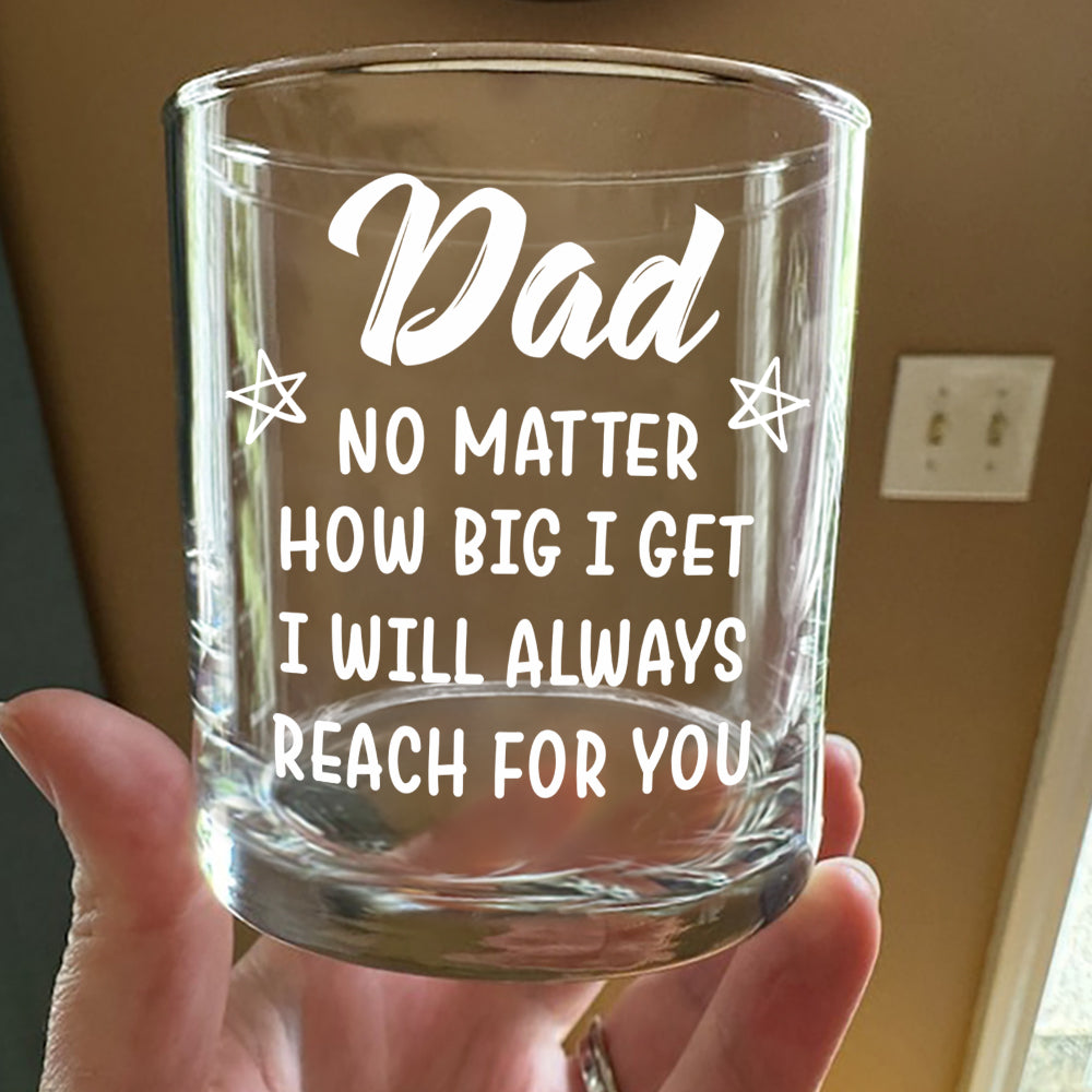 Dad No Matter How Big We Get, We Will Always Reach For You Rock Glass Gift For Father's Day HO82 893984