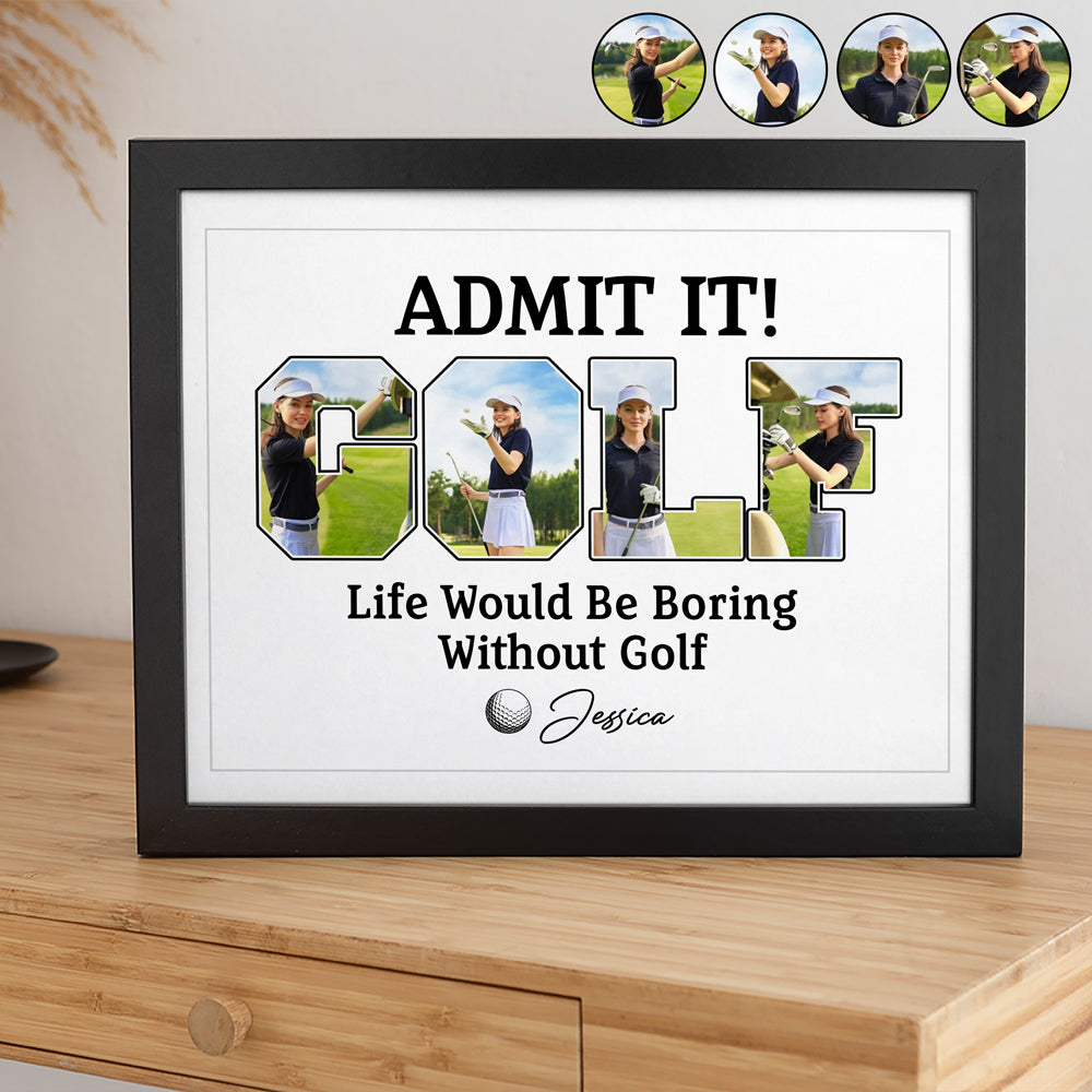 Custom Photo Life Would Be Boring Without Golf Picture Frame TH10 898133