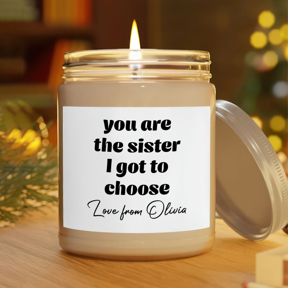 Personalized Gift You Are the Sister I Got to Choose Scented Candle LM32 895501
