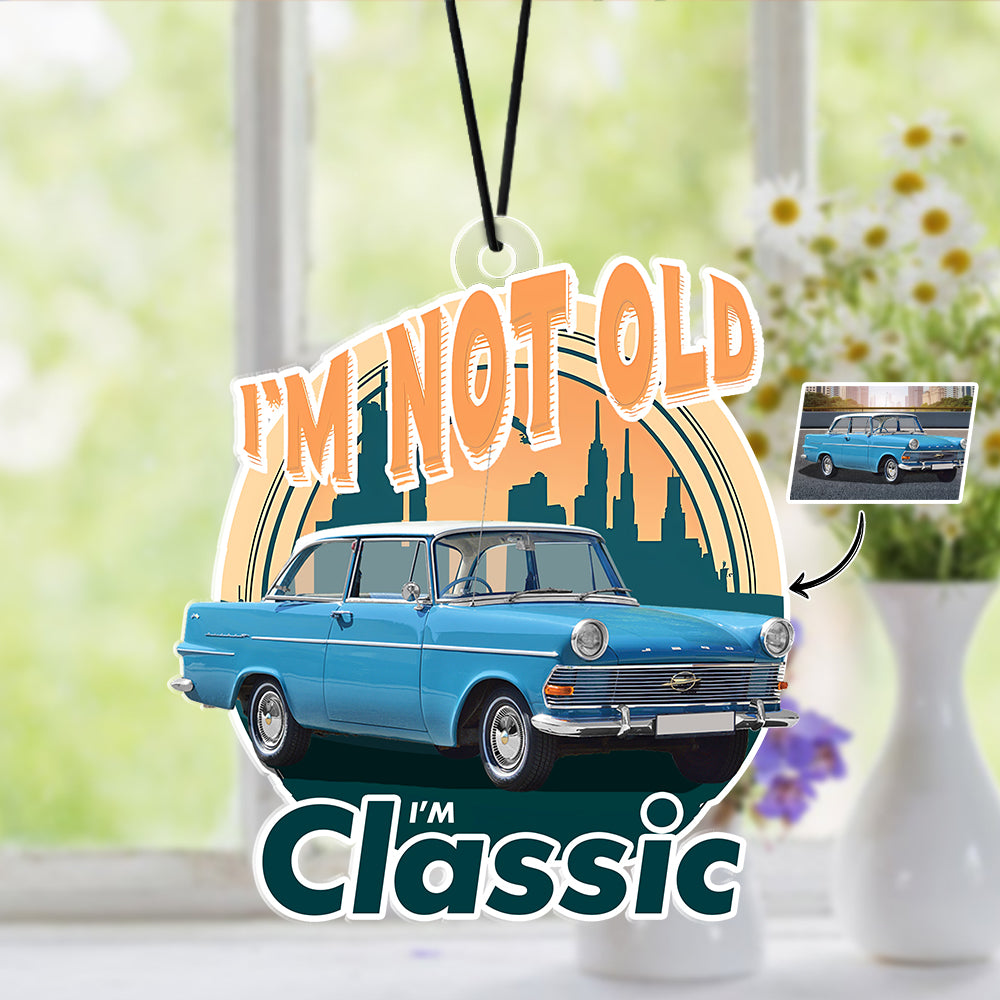 Custom Car Photo I'm Not Old I'm Classic Car Hanging For Car Lovers TH10 894497