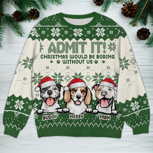 Christmas Would Be Boring Without Me Dog Personalized Ugly Sweater N304 HA75 891436