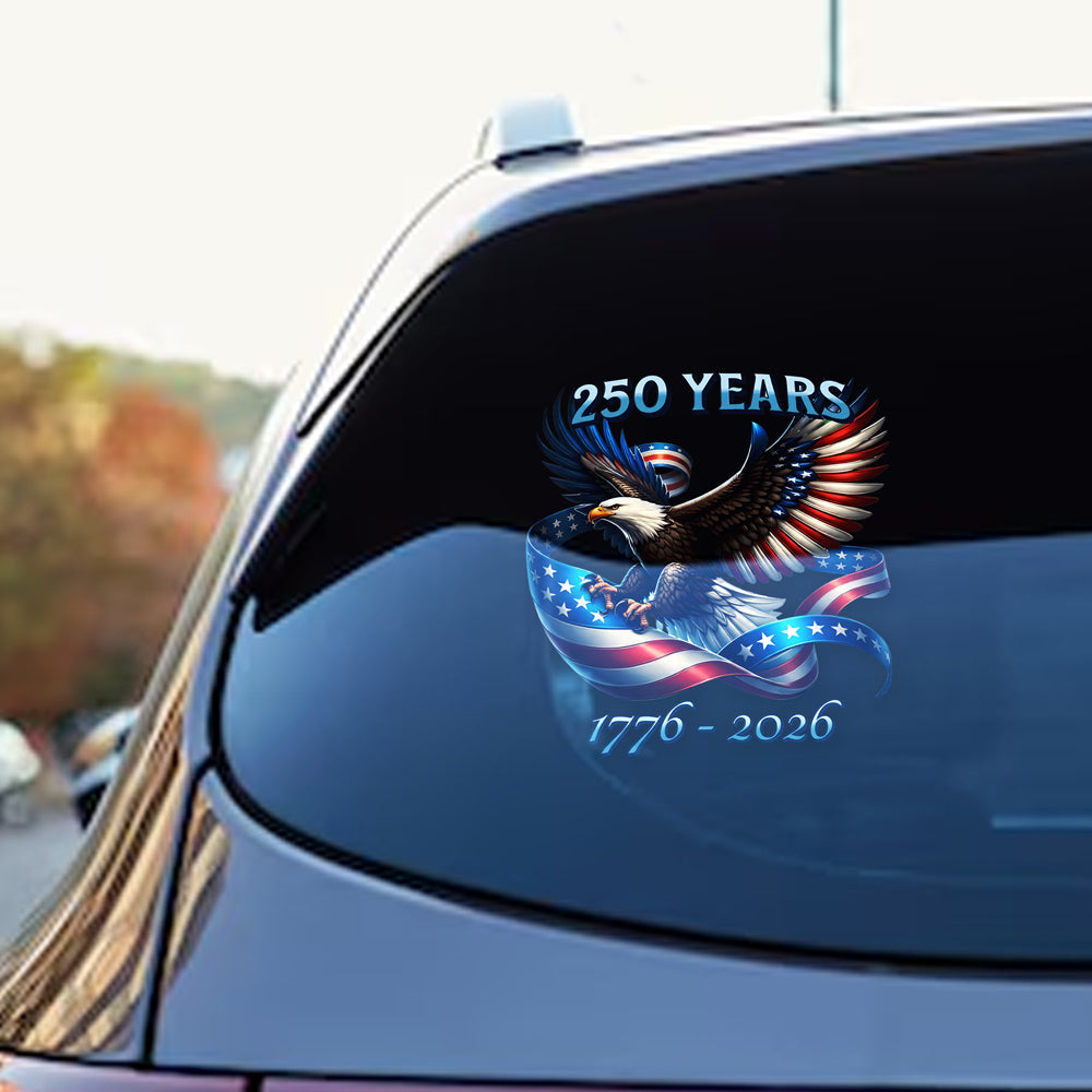 250 Years Of Freedom, American Flag Eagle 1776-2026 Car Window Decal Sticker HO82 900974