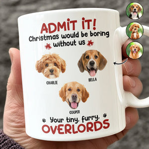 Custom Photo Admit it! Christmas Would be Boring Without Me Personalized Mug TH10 894897