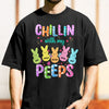 Custom Name Chillin With My Peeps Comfort Shirt Gift For Family TH10 898481