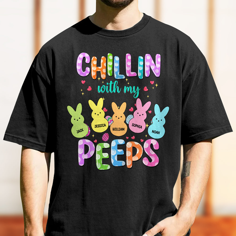 Custom Name Chillin With My Peeps Comfort Shirt Gift For Family TH10 898481