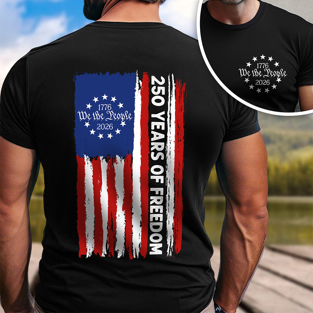 We the People T-Shirt, 250 Years of Freedom Betsy Ross Flag Back & Front Dark Shirt CH07 910528