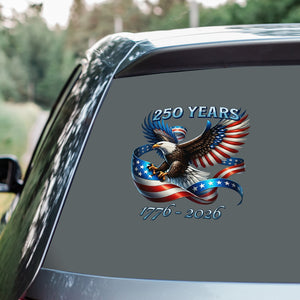 250 Years Of Freedom, American Flag Eagle 1776-2026 Car Window Decal Sticker HO82 900974