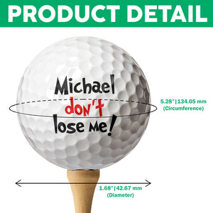 Custom Face and Name Personalized Don't Lose Me Golf Ball Gift For Golf Lovers HA75 898698