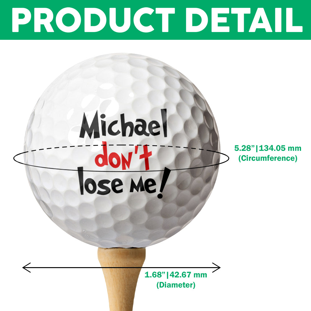 Custom Face and Name Personalized Don't Lose Me Golf Ball Gift For Golf Lovers HA75 898698