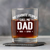 Personalized My Favorite People Call Me Daddy Whiskey Glass HO82 894502