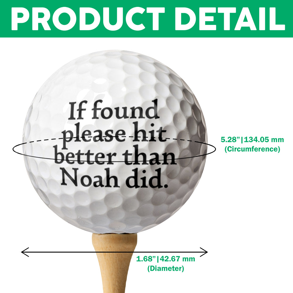 If Found, Please Hit Better Than Name Did Personalized Golf Ball CH07 899730
