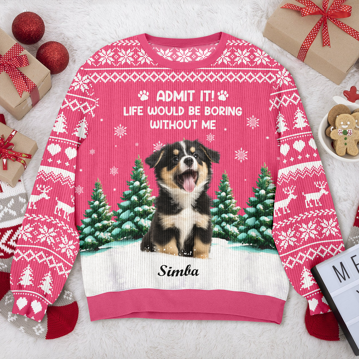 Custom Dog Photo Admit it! Life Would Be Boring Without Us Christmas Ugly Sweater CH07 896606
