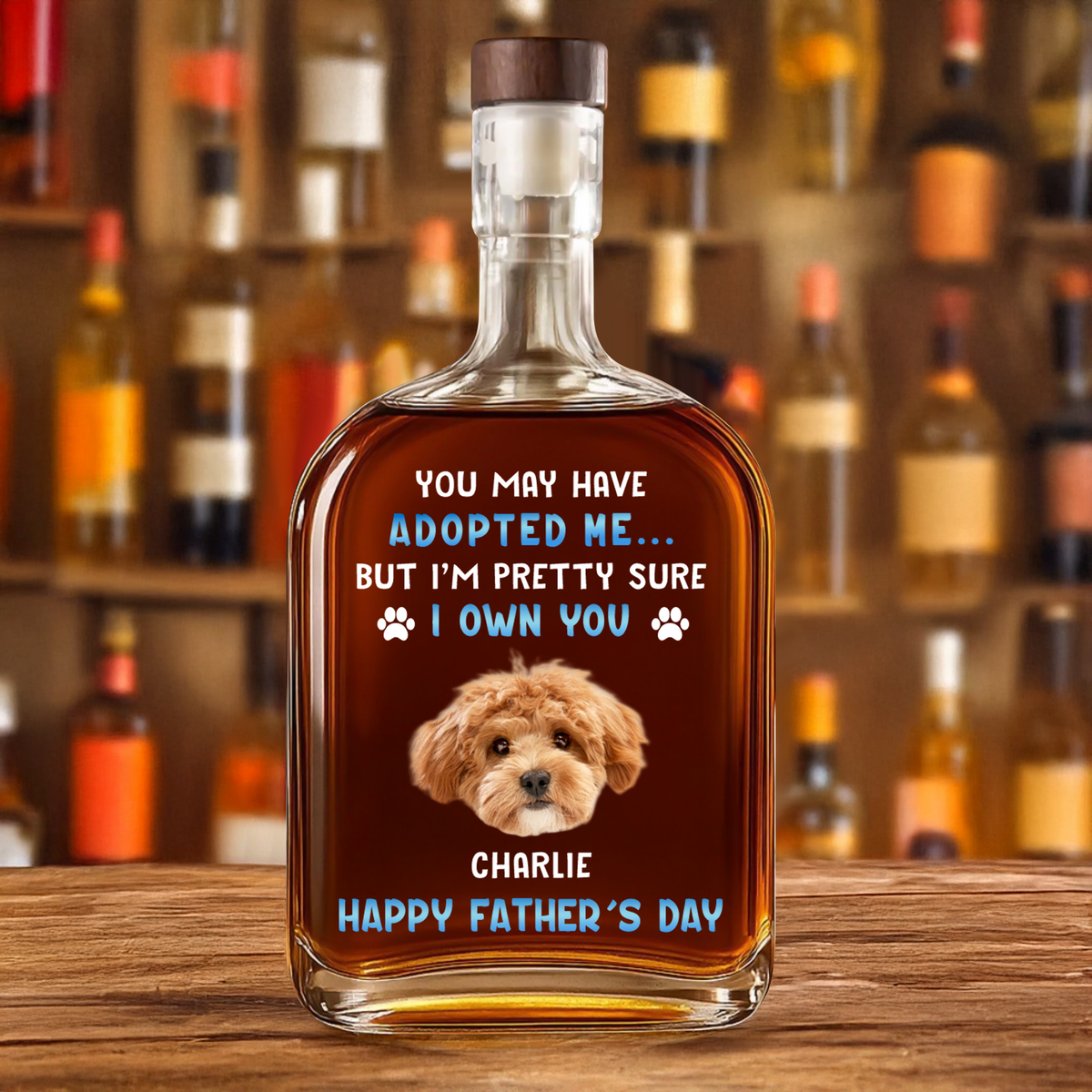 Custom Photo I Own You For Sure Whiskey Bottle Father's Day Gift For Dog Dad HA75 892500