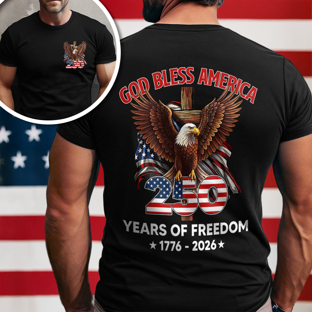 God Bless America 250 Years Of Freedom 1776 - 2026 Back & Front Dark Shirt CH07 910532