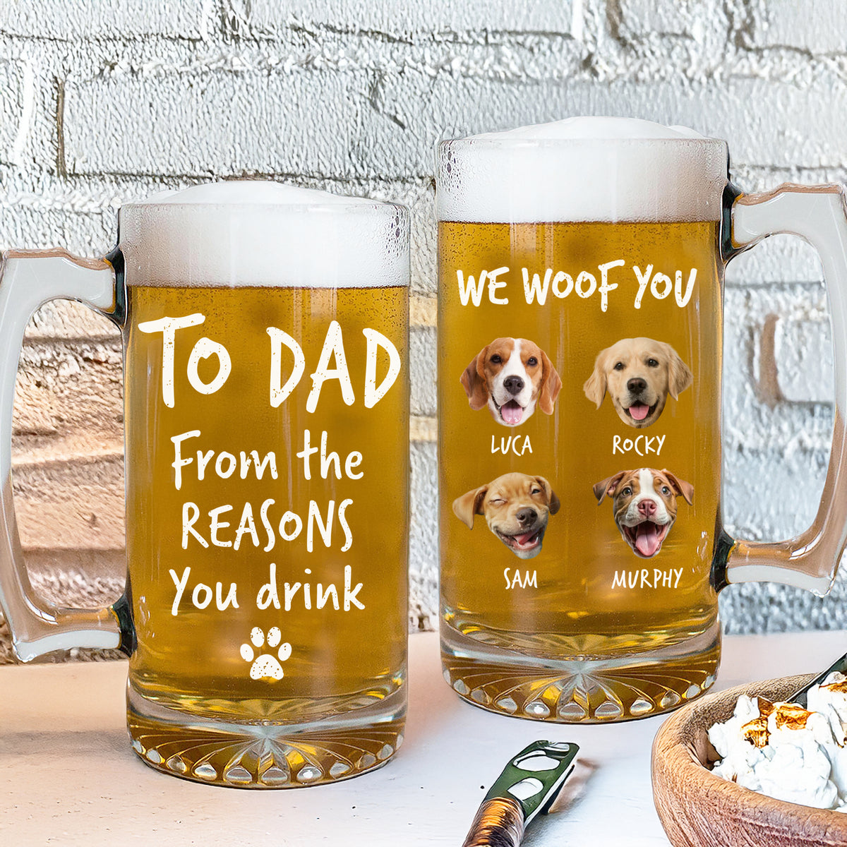 Custom Photo From The Reasons You Drink We Woof You Dog Print Glass Beer Mug HA75 892096
