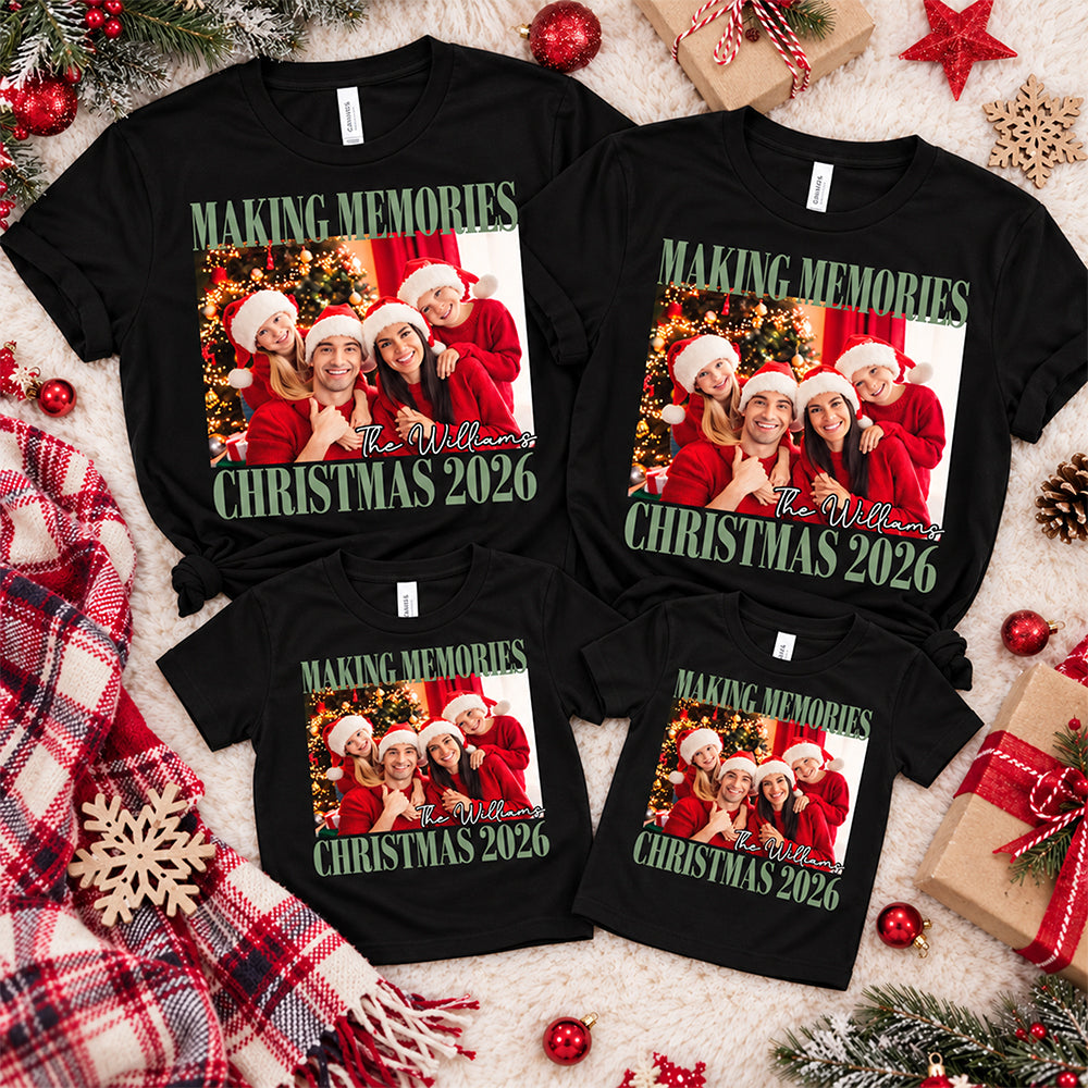 Custom Family Photo Making Memories Christmas 2026 Matching Family Shirt CH07 180666