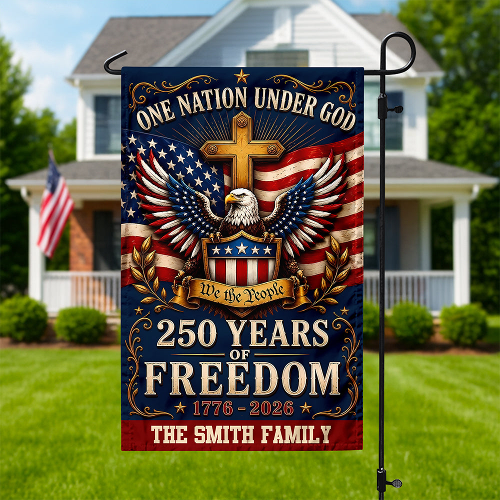 Custom Family Name One Nation Under God 250 Years Of Freedom 1776-2026 Garden Flag CH07 911772