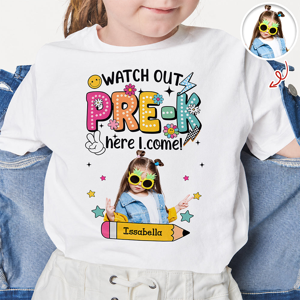 Custom Photo Watch Out Pre-K Here I Come Back To School Personalized Kid Shirt HA75 921718