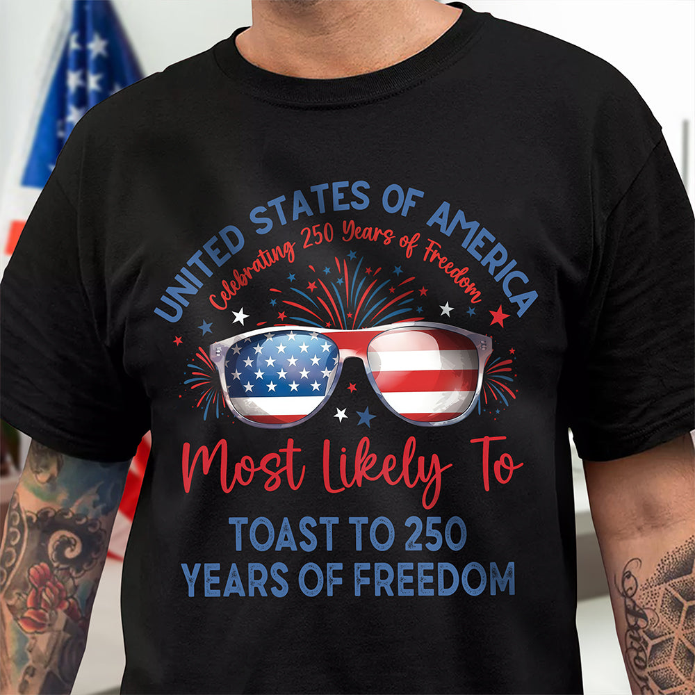 Most Likely Toast To 250 Years Of Freedom Family Shirt TH10 169867