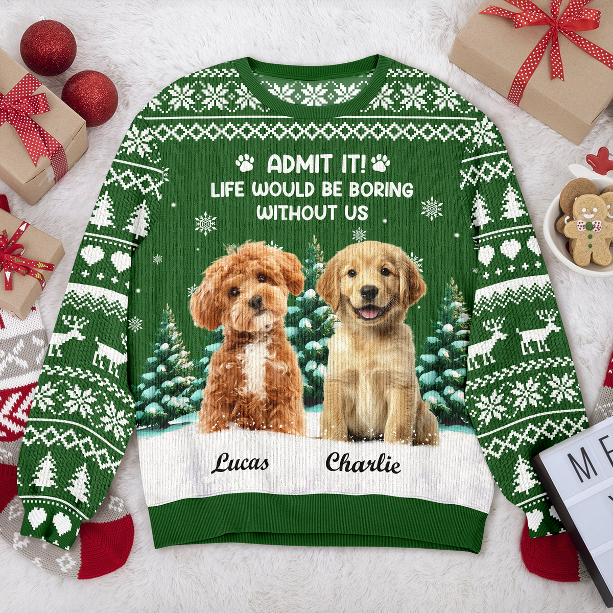 Custom Dog Photo Admit it! Life Would Be Boring Without Us Christmas Ugly Sweater CH07 896606