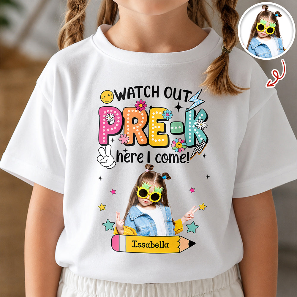 Custom Photo Watch Out Pre-K Here I Come Back To School Personalized Kid Shirt HA75 921718