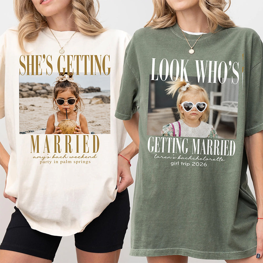 Custom Photo Look Who's Getting Married Comfort Shirt - Personalized Bachelorette Gift HA75 921994