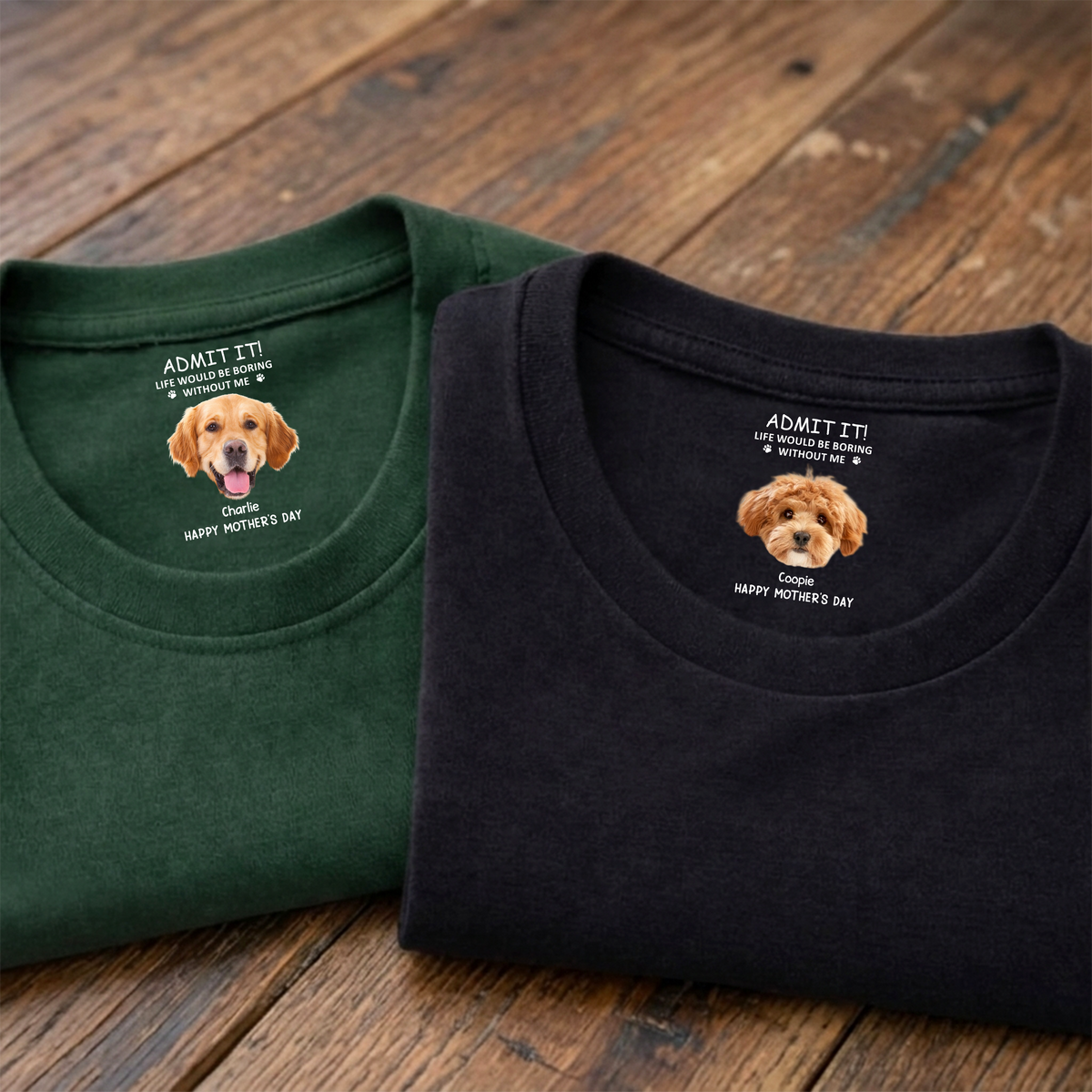 Custom Photo Life Would Be Boring Without Me Dog Neck Print Tee CH07 910938