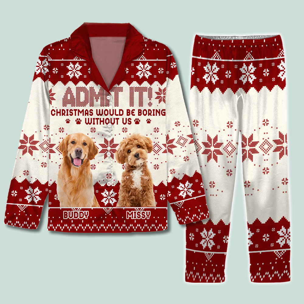 Custom Photo Christmas Would Be Boring Without Me For Dog Lover Pajamas TH10 894303
