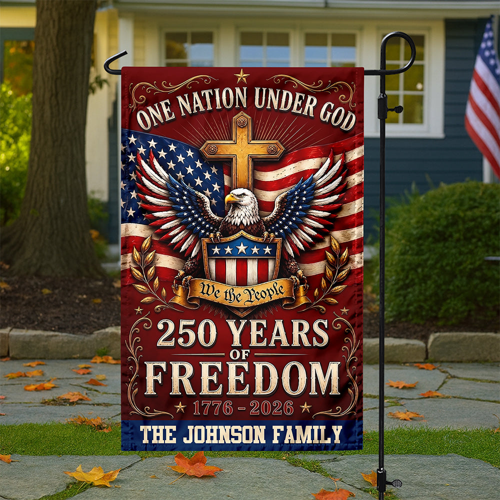 Custom Family Name One Nation Under God 250 Years Of Freedom 1776-2026 Garden Flag CH07 911772