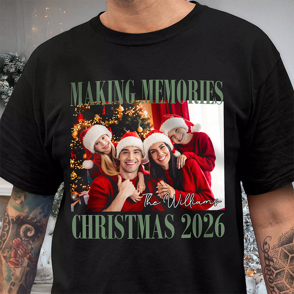 Custom Family Photo Making Memories Christmas 2026 Matching Family Shirt CH07 180666