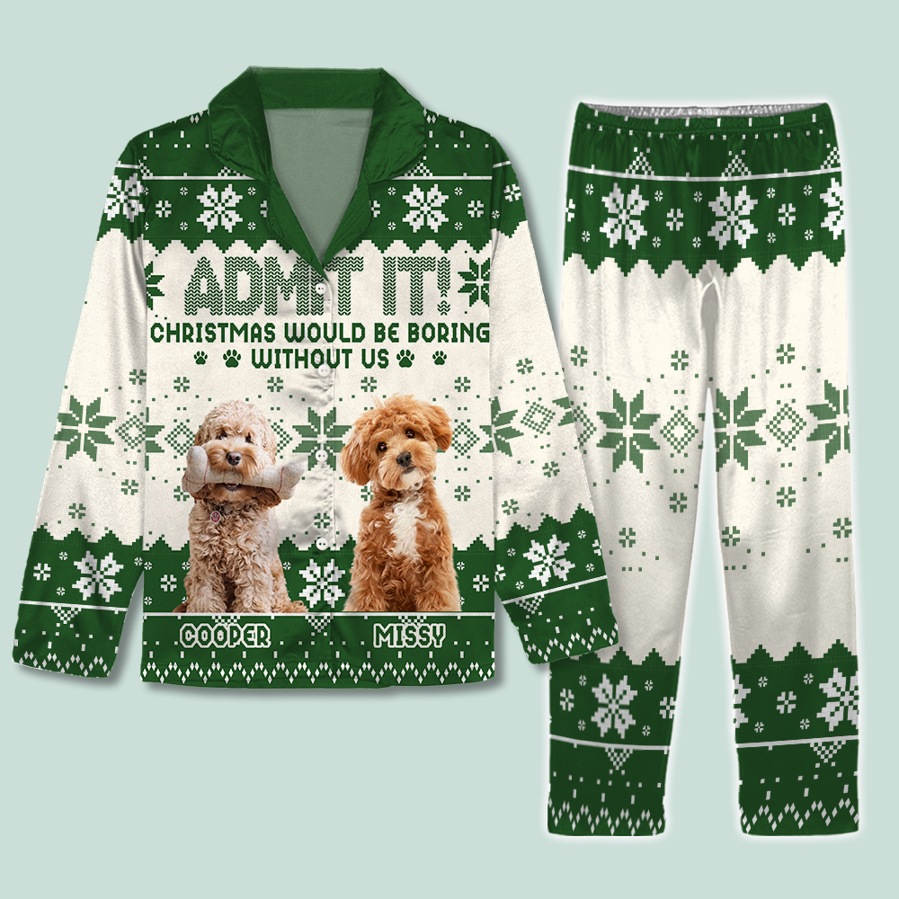 Custom Photo Christmas Would Be Boring Without Me For Dog Lover Pajamas TH10 894303