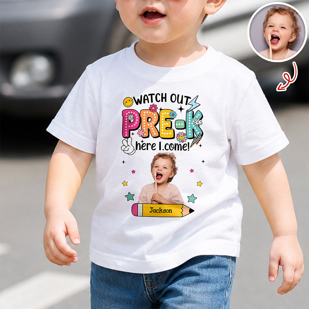 Custom Photo Watch Out Pre-K Here I Come Back To School Personalized Kid Shirt HA75 921718
