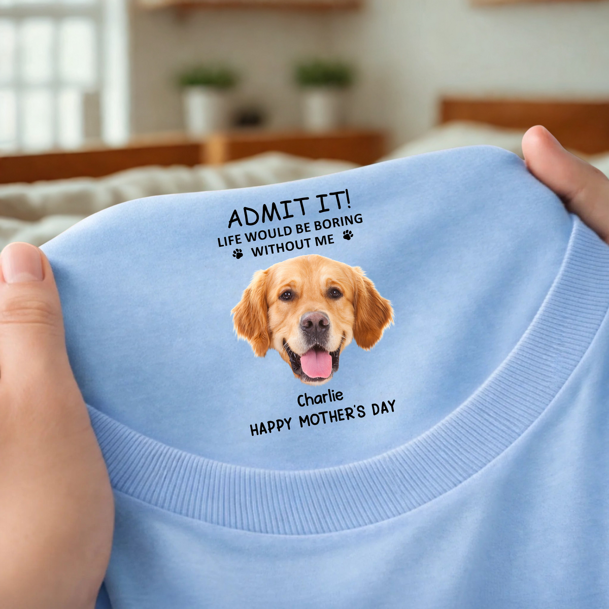 Custom Photo Life Would Be Boring Without Me Dog Neck Print Tee CH07 910938