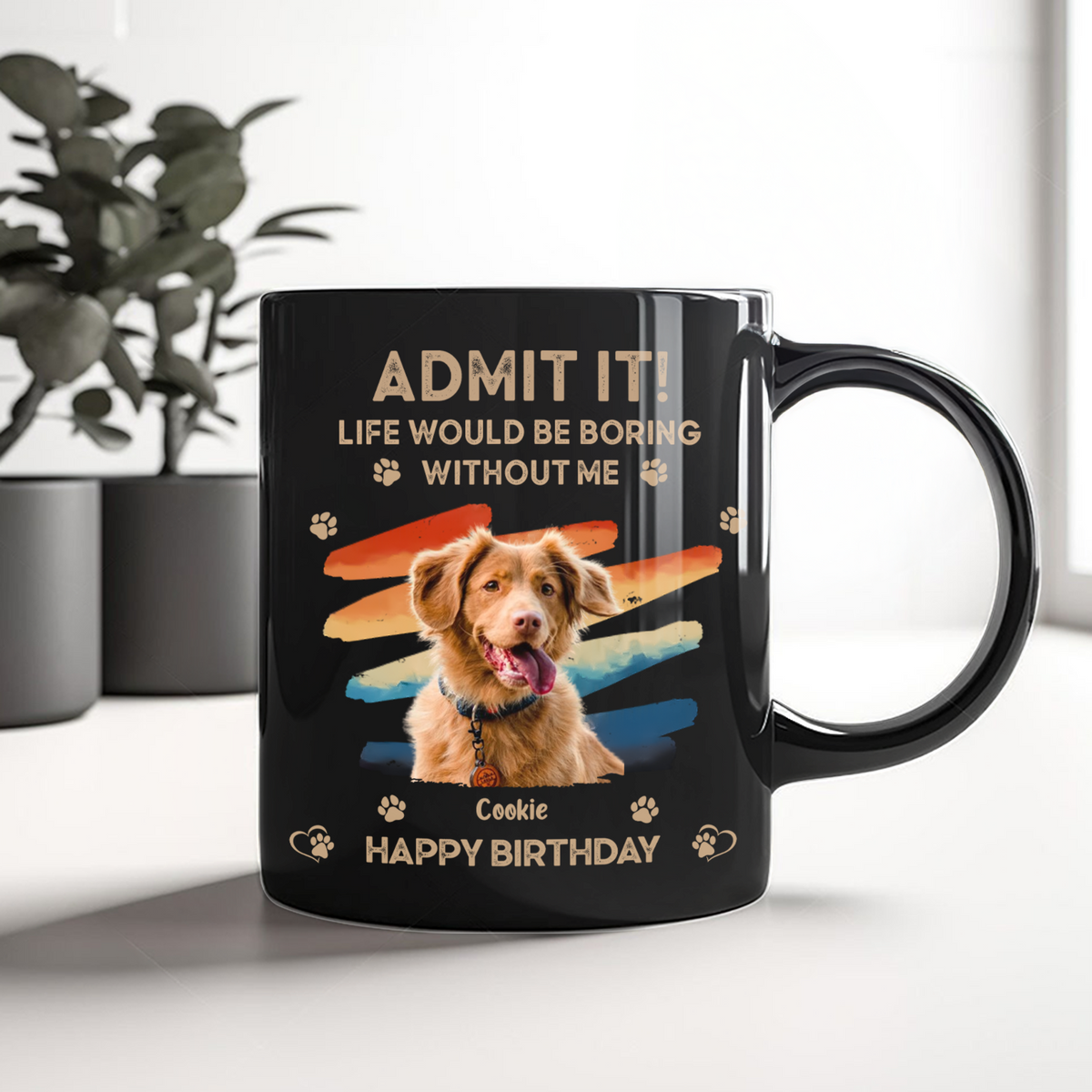 Custom Photo Admit It Life Would Be Boring Without Us Black Mug HA75 892088