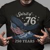 Spirit Of 76 250 Years Eagle America Flag Comfort Shirt - Patriotic USA Anniversary Tee CH07 180074