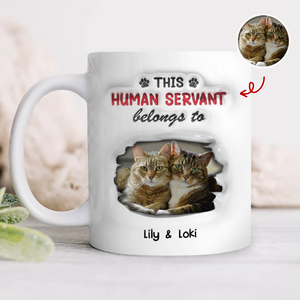 Custom Photo This Human Servant Belongs To Me 3D Inflated Effect Mug For Pet Lover TH10 894319