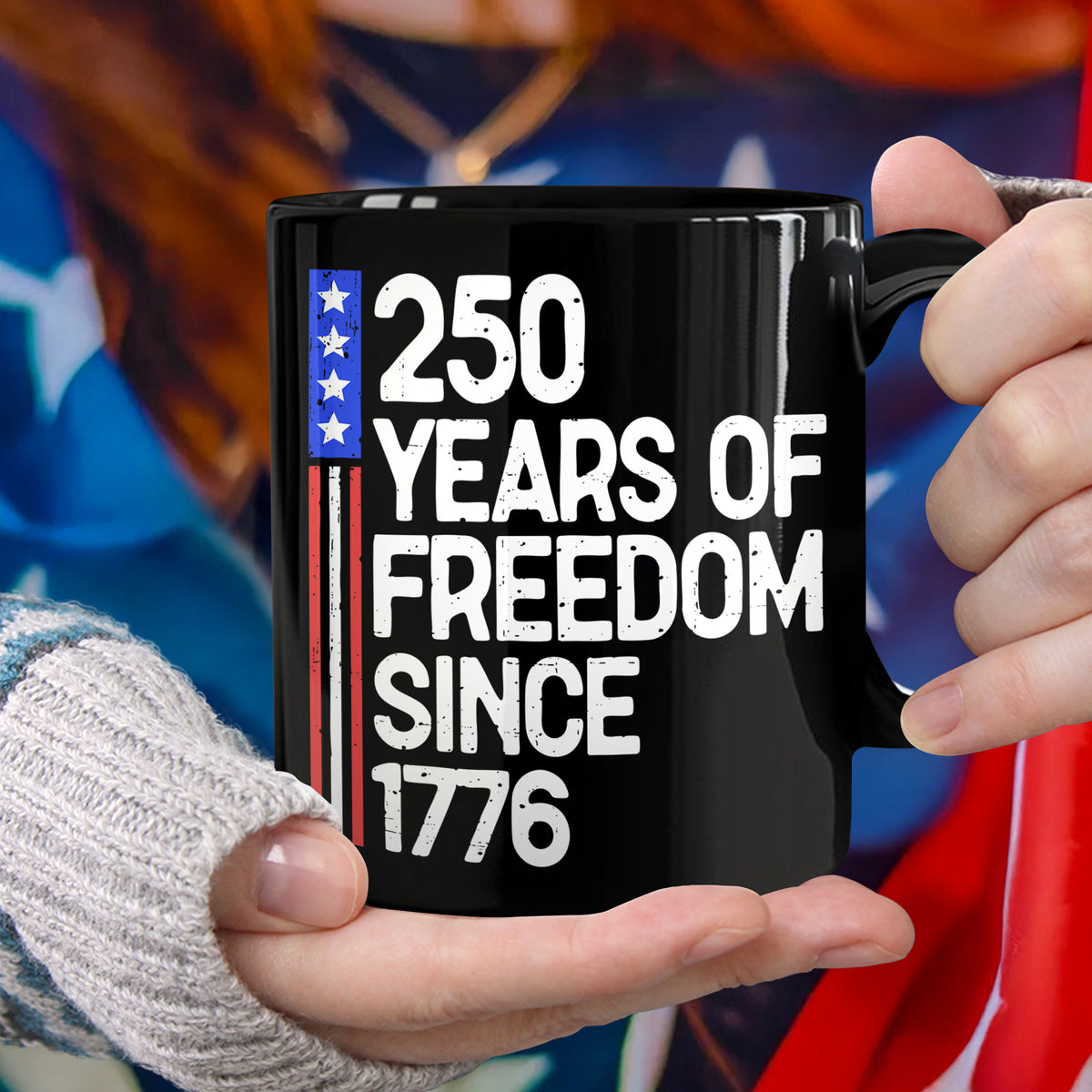 250 Years Of Freedom 250th Birthday America Flag 4th Of July Black Mug HO82 894808