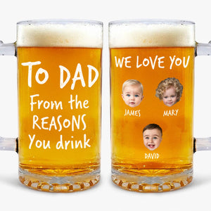 Custom Face Kid - From The Reasons You Drink Print Glass Beer Mug Father's Day Gift HA75 892098