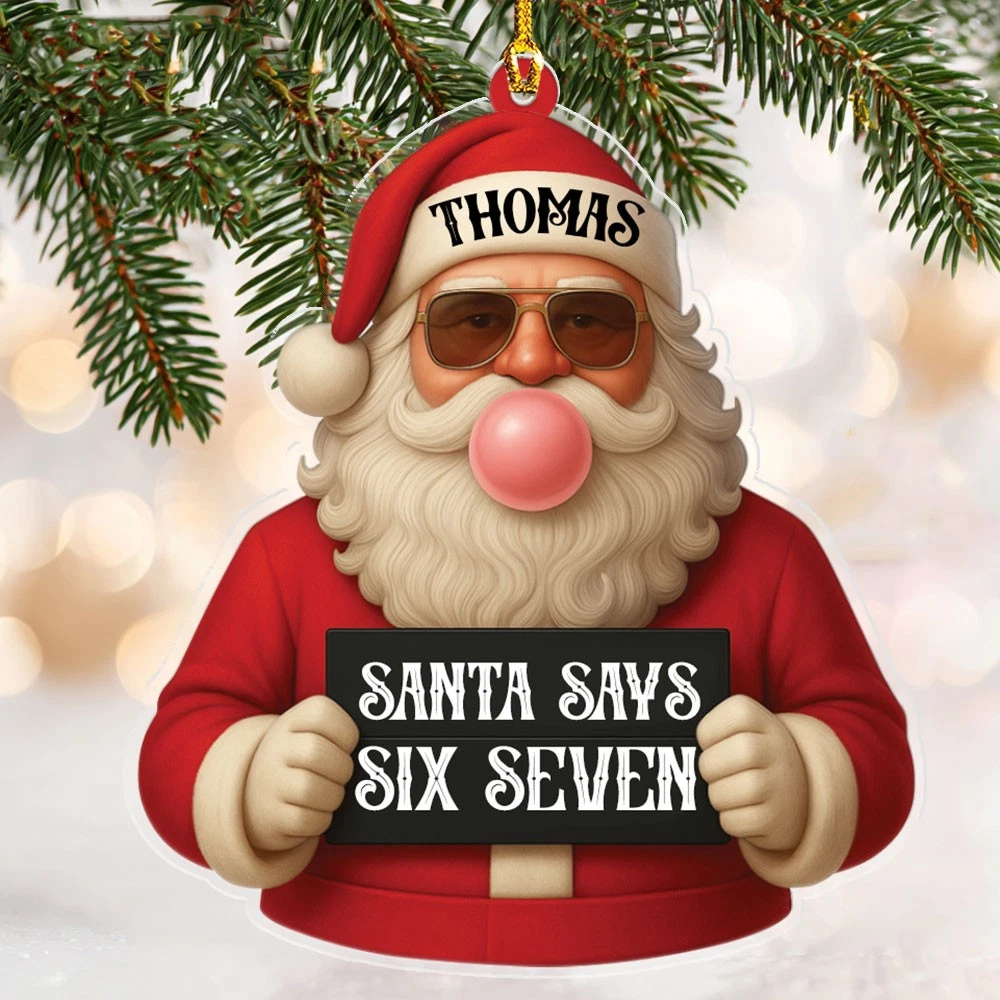 Six Seven Christmas Acrylic Ornament Custom Name Santa Claus 6 7 Teen Slang Christmas Gift CH07 895392