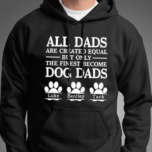 GeckoCustom All Dads Are Created Equal Personalized Dog Dad Shirt C238 Pullover Hoodie / Black Colour / S