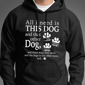 GeckoCustom All I Need Is This Dog Custom Shirt C198