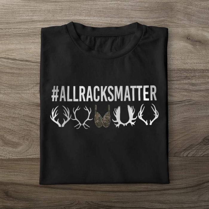 GeckoCustom All Racks Matter Funny Hunting T-shirt, Hunter Gift HN590 Premium Tee (Favorite) / P Black / S
