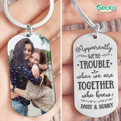 GeckoCustom Apparently We're Trouble When We Are Together Family Metal Keychain HN590 No Gift box / 1.77" x 1.06"